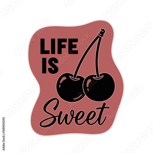 Life is Sweet quote with a retro cherry illustration. Vintage style graphic design for stickers, posters, and t-shirts.