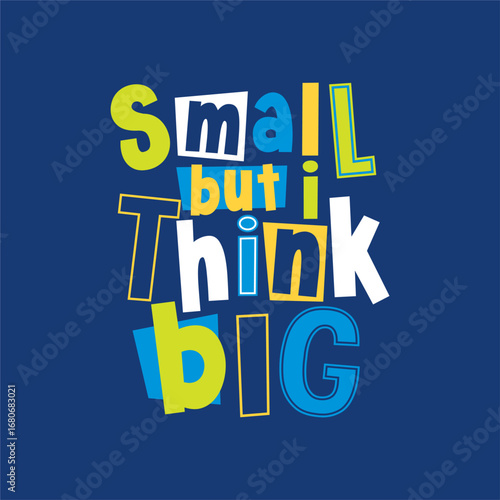 small but i think big hand drawn illustration typography wording vector