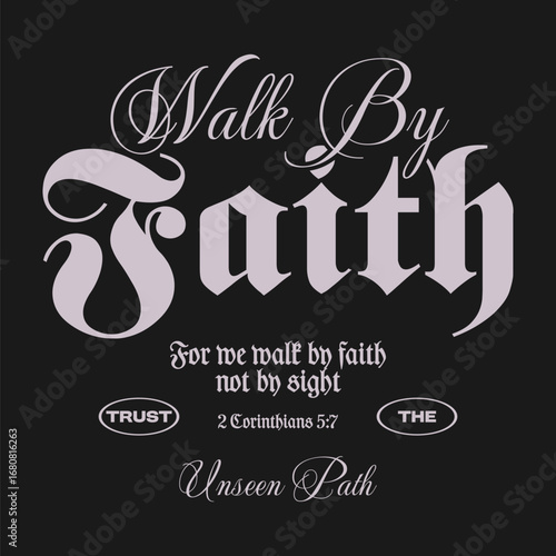 Walk by faith Christian typography t-shirt design for print, Greyscale Faith-based vector graphic, Christianity quotes poster graphic, Religious vector artwork, Jesus theme streetwear design 