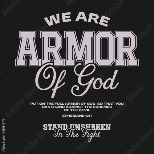 We are armor of God, Christian typography t-shirt design for print, Greyscale Faith-based vector graphic, Christianity quotes poster graphic, Religious vector artwork, Jesus theme streetwear design 