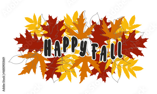 Happy Fall inscription on blight autumn leaves backgrpound.