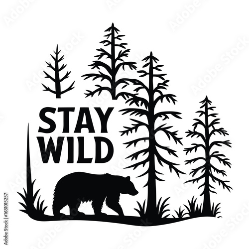 Black Silhouette Bear Walking Forest Trees with 'Stay Wild' Text on White Backdrop