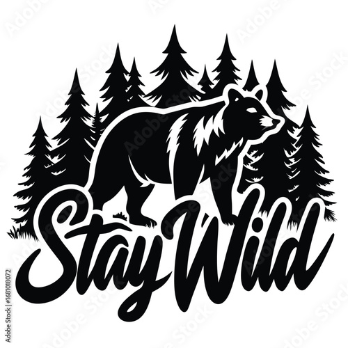 Black Bear Silhouette Roaming Among Pine Trees With 'Stay Wild' Text