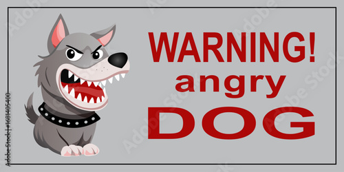 Sign with an aggressive dog in a cartoon style and the inscription "Warning!  Angry dog" on a gray background