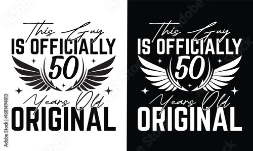 this guy is officially 50 years old original t shirt design