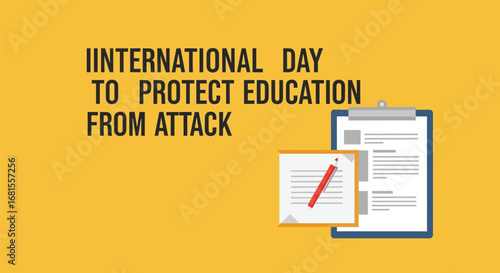 International day to protect education from attack with clipboard and notepad on yellow background