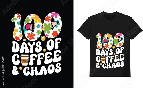 100 Days of Coffee and Chaos T-Shirt, Funny Teacher School Anniversary Graphic Design