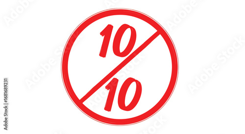 Prohibition symbol over score of 10 out of 10 with diagonal line.
