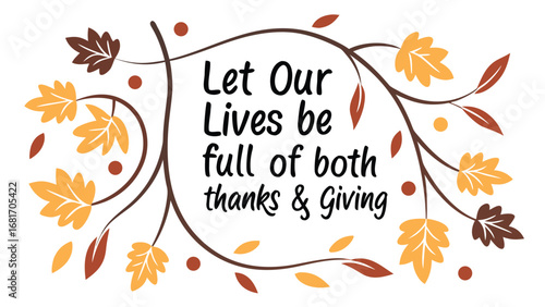Vector art of let our lives be full of both thanks giving text with autumn leaves