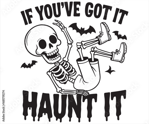 If You’ve Got It Haunt It Funny Skeleton