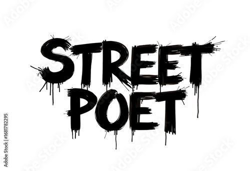 Street poet graffiti text with drips on white background  