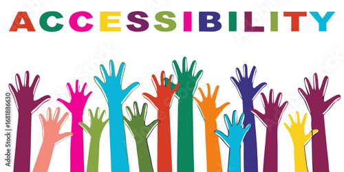 accessibility text with colorful raised hands - diversity inclusion advocacy illustration design and isolated on white background.