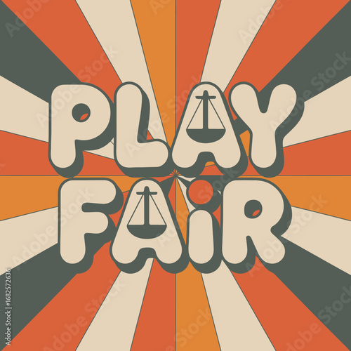Retro play fair text with balanced scales symbolizing fairness and justice against a colorful sunburst background evoking a vintage feel