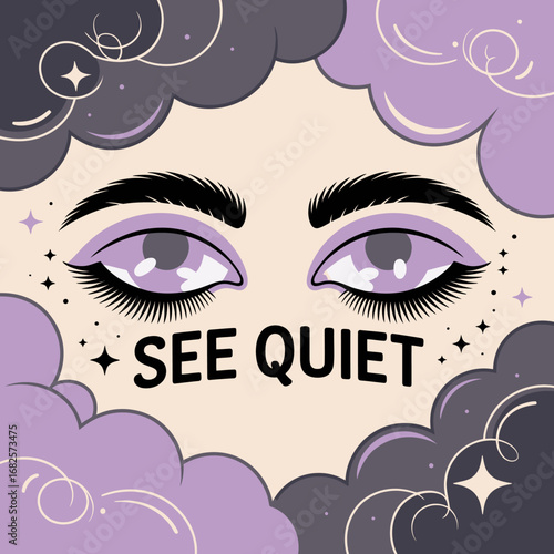 Mystical eyes peering through ethereal clouds with the words see quiet symbolizing serenity and inner peace