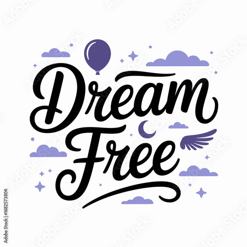 Dream free hand lettering with whimsical elements like clouds stars a balloon and a wing for inspiration and motivation