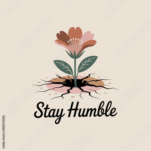 A single delicate pink flower with green leaves emerges from cracked earth with the inspirational phrase stay humble written below