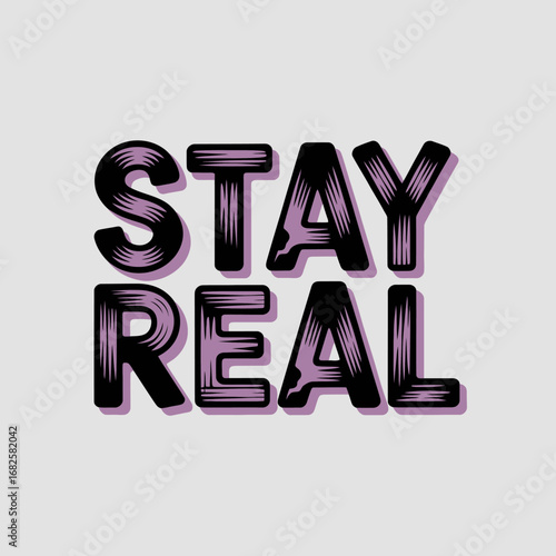 Bold 3d metallic letters spelling out the motivational phrase stay real against a clean white background conveying authenticity and individuality