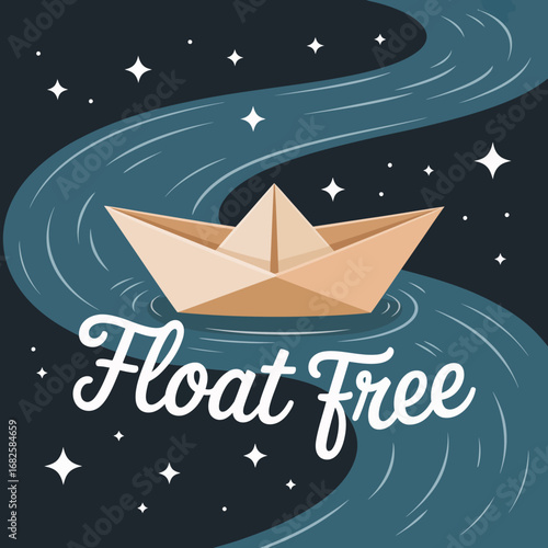 A simple paper boat floats serenely on a dark blue wavy river under a starry night sky with the encouraging phrase float free written in elegant white script