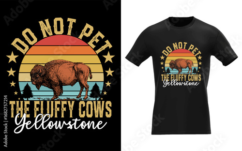 Do Not Pet The Fluffy Cows Buffalo & Bison Yellowstone