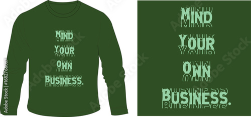 Mind your own business t-shirt graphic design vector illustration