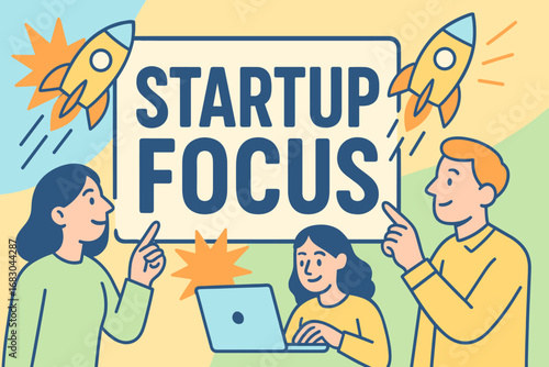 Startup Focus banner flat vector illustration bold oversized text inside rectangular frame cartoon characters pointing at rockets and laptops pastel trendy palette with #7BC8F6 #EFC050.