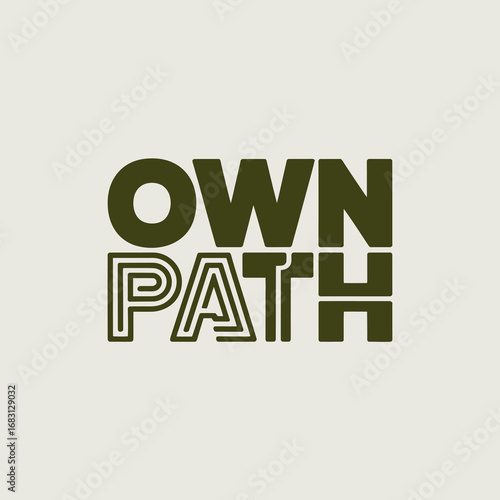 Bold graphic text art with the words own path in a modern stylized font against a neutral background representing individuality and personal journey