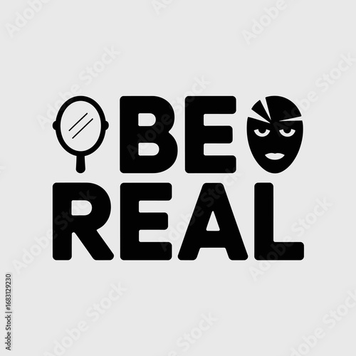 Be real typography with mirror and mask symbols representing authenticity and self acceptance against social pressure