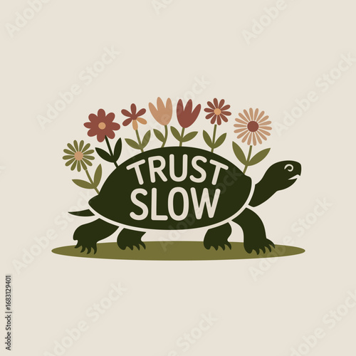 A whimsical illustration of a dark green tortoise with a colorful floral arrangement on its shell featuring the inspirational phrase trust slow conveying a message of patience and growth