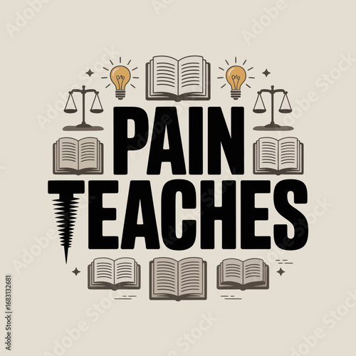 Pain teaches motivational typography with educational and legal symbols representing the learning process through hardship and wisdom