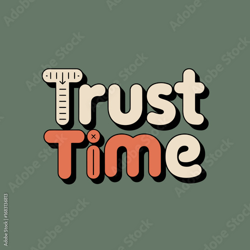 Retro style trust and time text art with a vintage feel and a muted green background evoking reliability and longevity