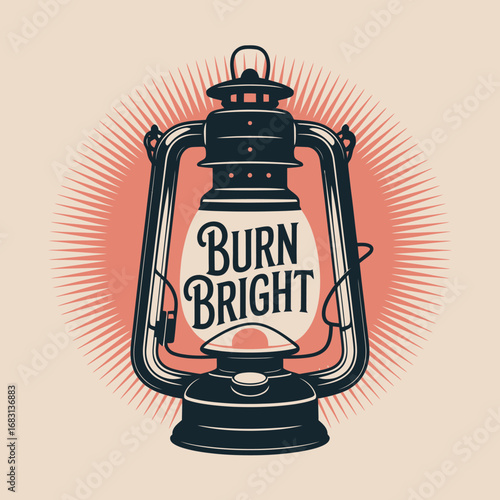 Vintage kerosene lantern with the inspirational phrase burn bright glowing from within set against a radiating sunburst background evoking warmth and optimism