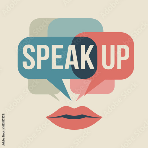 Speak up message of encouragement and empowerment with vibrant speech bubbles and lips symbolizing communication and voice