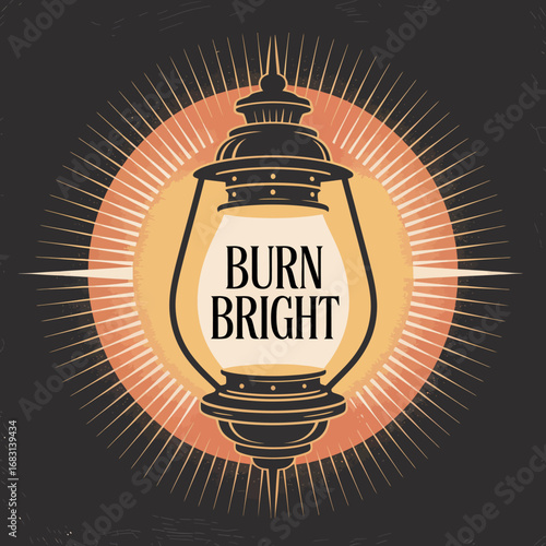 Vintage lantern with the inspirational phrase burn bright radiating a warm glow against a dark background with a sunburst effect