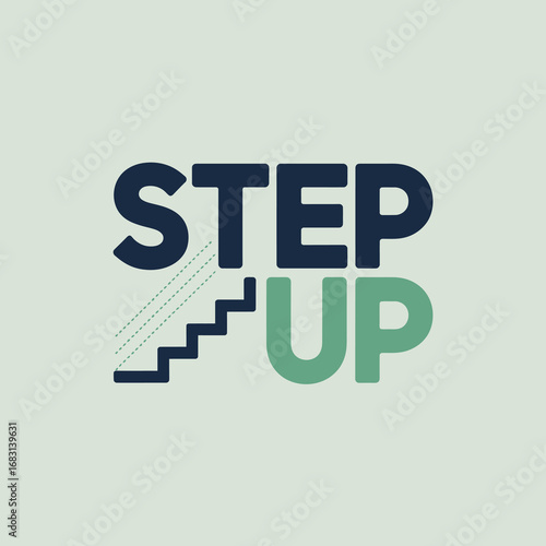 Step up text graphic with staircase illustration representing progress growth and motivation on a light green background
