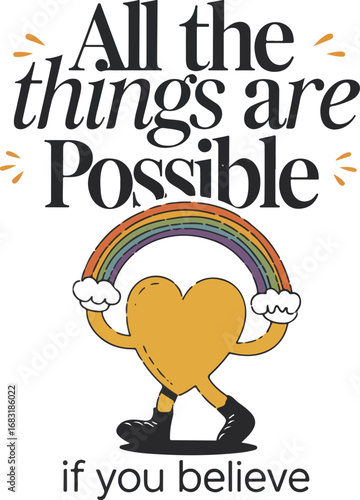 Retro cartoon heart character holding a rainbow with motivational typography all the things are possible if you believe
