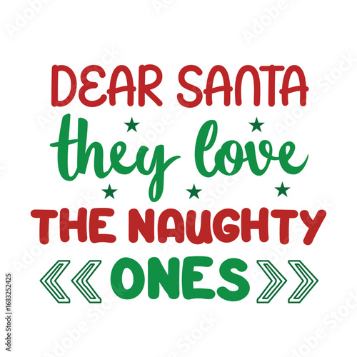 dear santa they love the naughty ones