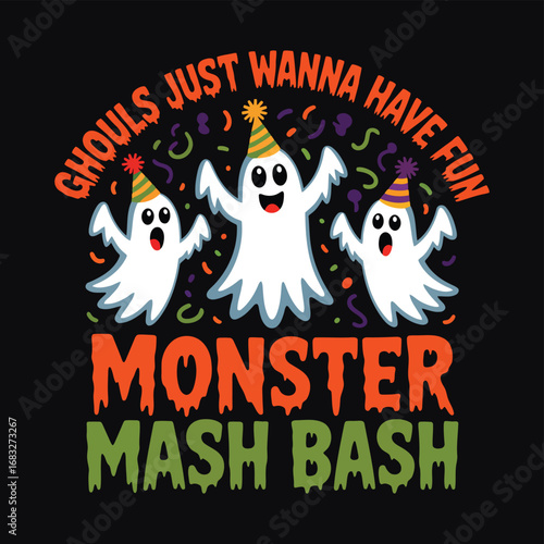 Ghouls wanna have fun monster mash bash halloween ghosts