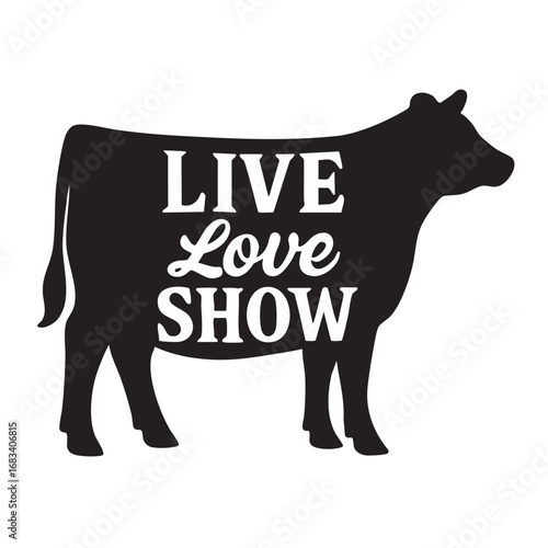 Black silhouette of a cow with the words live love show in white text on its side