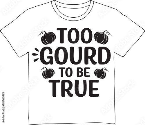 Funny halloween shirt design too gourd to be true with pumpkins isolated on white background