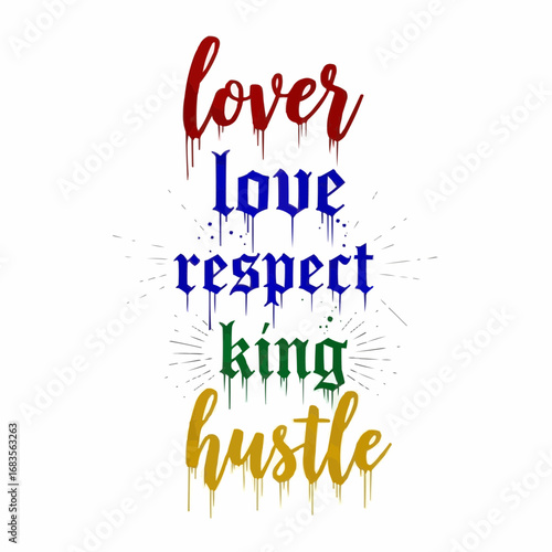Inspirational typography design blending powerful words like lover, love, respect, king, and hustle with a colorful gothic font and dripping paint effect