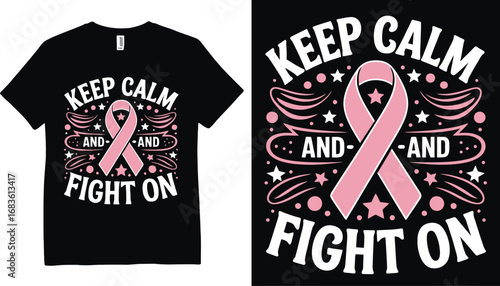 Keep calm and fight on breast cancer awareness pink ribbon t shirt design