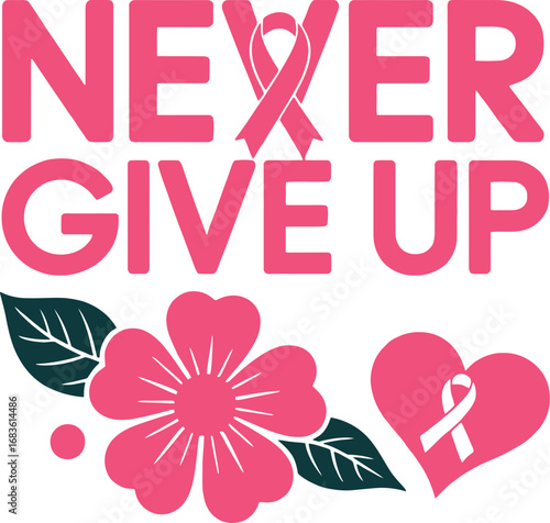 Never give up breast cancer awareness pink ribbon flower heart design