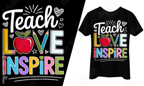 Teach Love Inspire Teacher Appreciation, T-Shirt Design.