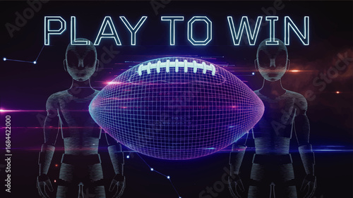 Futuristic Neon American Football Concept Art – Digital Wireframe Football with Athletes and "Play to Win" Motivational Text