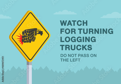 Safe driving tips and traffic regulation rules. Close-up of canadian "watch for logging trucks turning" sign meaning. Do not pass on the left. Flat vector illustration template.