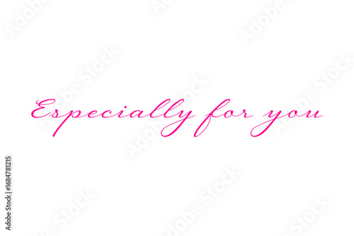 Especially for you - 手書きの筆記体で書いたような、Especially for youのレタリング（カリグラフィー）
