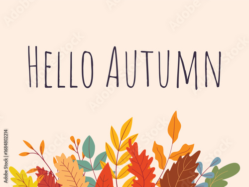 Simple minimalistic Hello Autumn template. Card with colorful leaves on warm beige background and greeting text. Vector graphic