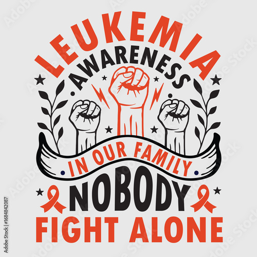 In our family nobody fight alone typography design. Leukemia awareness t shirt design vector 