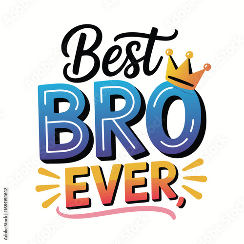 Best bro ever graphic design typography