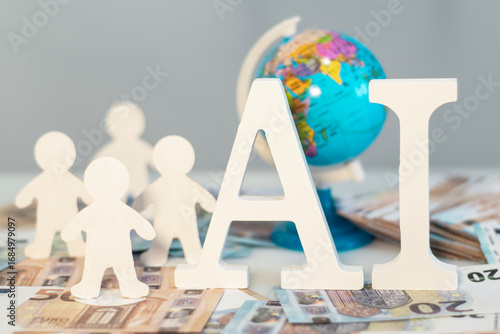 AI letters with euro, wooden figures, globe. The impact of AI on the global economy, people's work, automation of production, international financial systems. globalization
